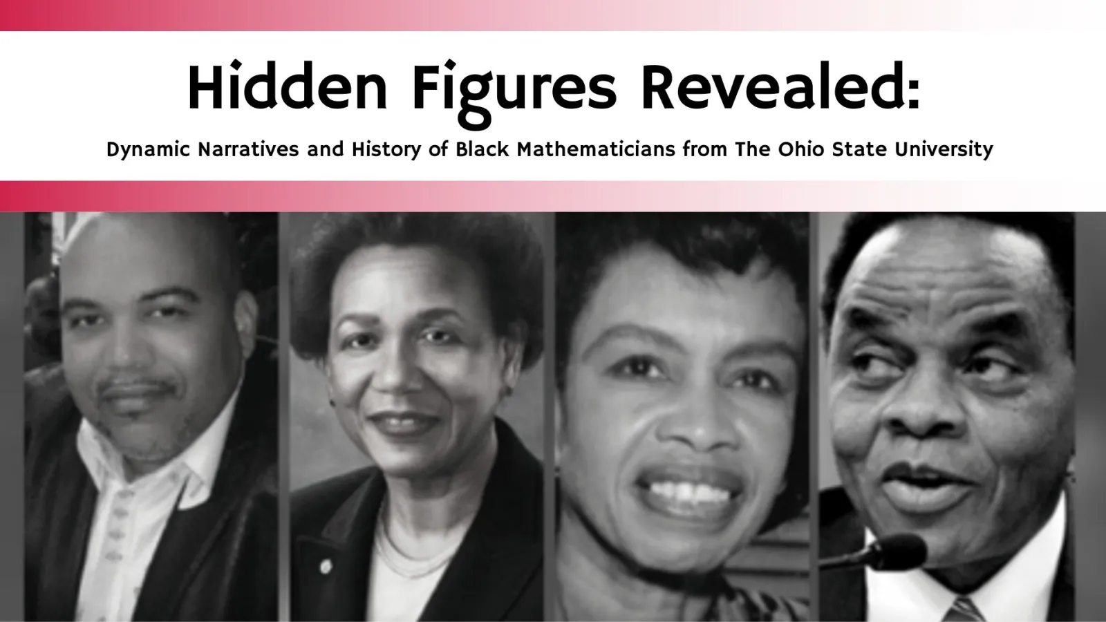 Line 1: Hidden Figures Revealed; Line 2: Dynamic Narratives and History of Black Mathematicians from The Ohio State University; Image College in Black and White of Black Alumni from Ohio State