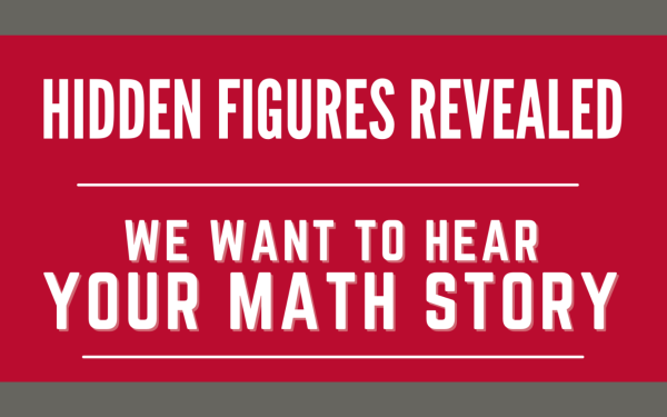 Image Text: Line 1 - Hidden Figures Revealed; Line 2 - We wan to hear your math story